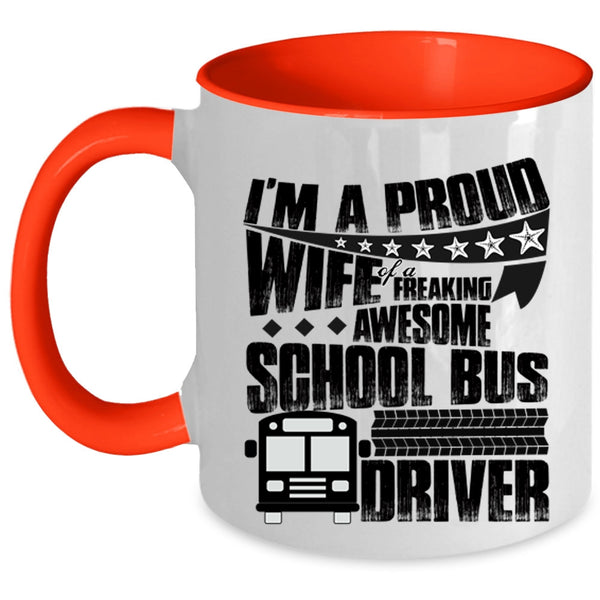 Pretty Wife Coffee Mug, I'm A Proud Wife Of A School Bus Driver Accent Mug