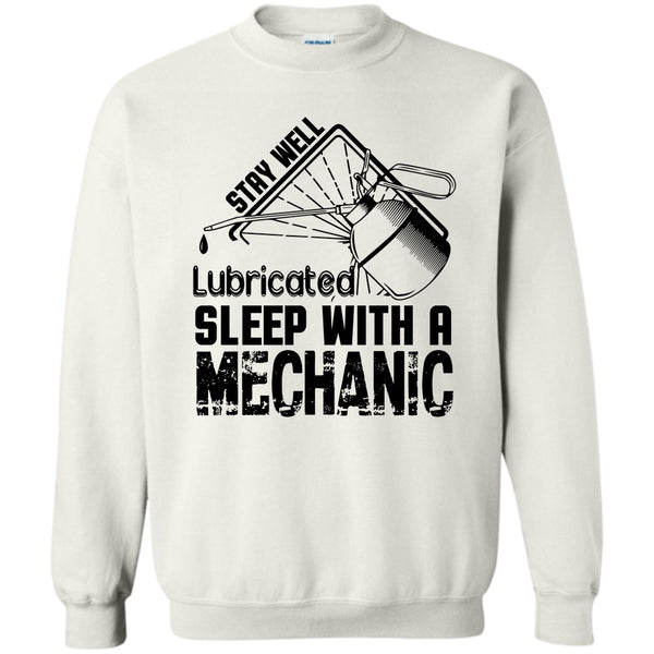 I Am A Coolest Mechanic's Wife T Shirt, Stay Well Lubricated Sweatshirt