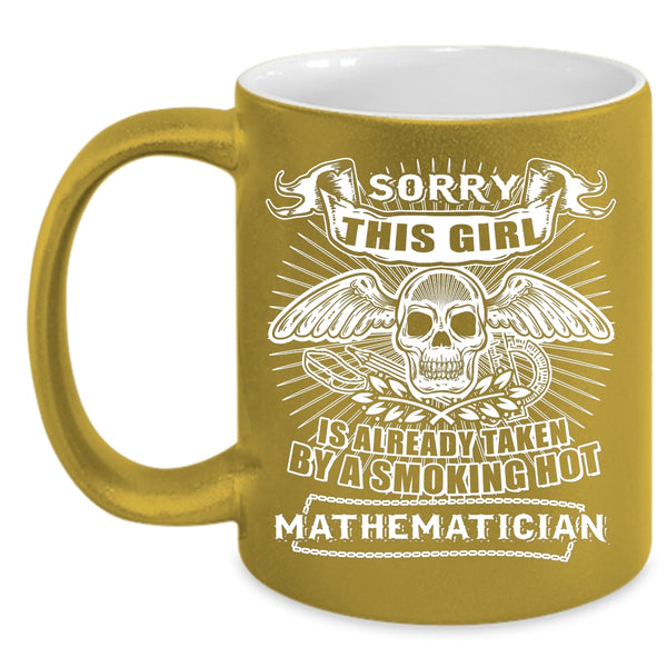 This Girl Is Already Taken By A Mathematician Coffee Mug, Cool Coffee Cup