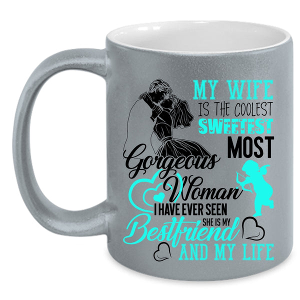 She Is My Bestfriend And My Wife Coffee Mug, My Wife Is The Sweetest Woman Accent Mug