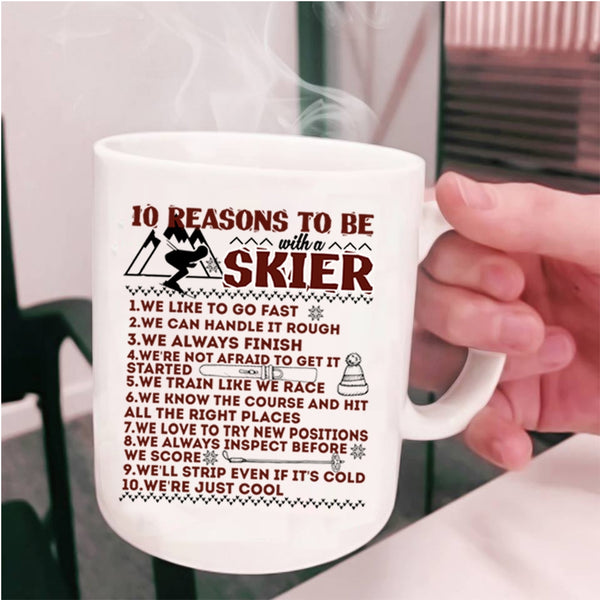 I Love Skier Coffee Mug, 10 Reasons To Be With A Skier Cup