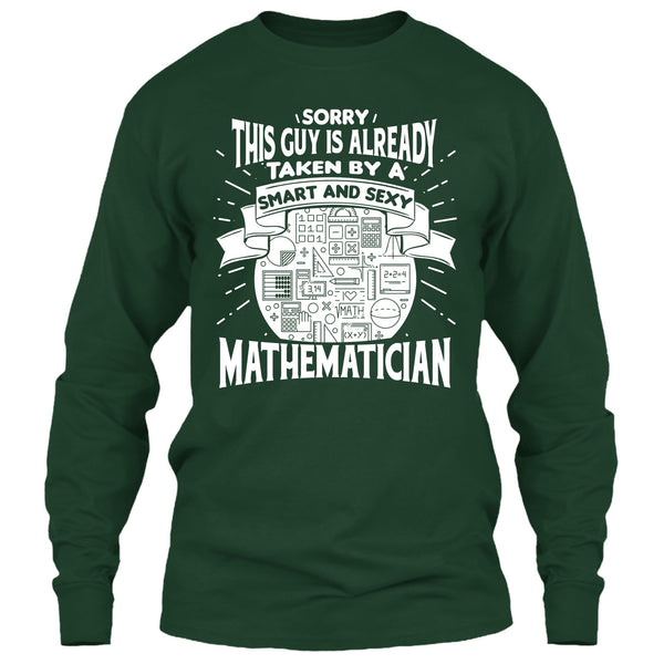 Sorry This Guy Is Already Taken By A Smart Mathematician T Shirt, I'm A Mathematician T Shirt