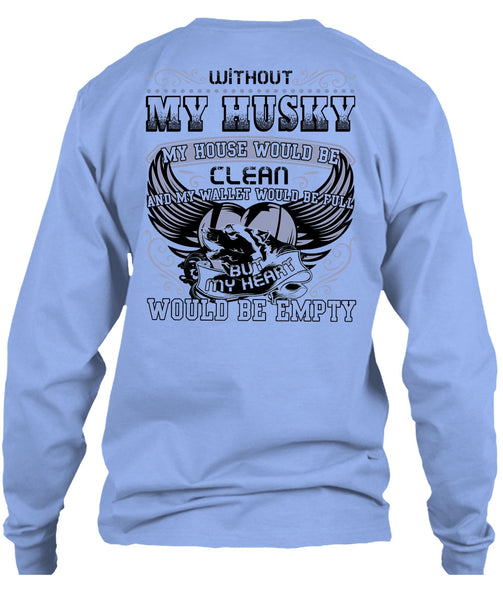 Without My Husky T Shirt, I Love Husky T Shirt