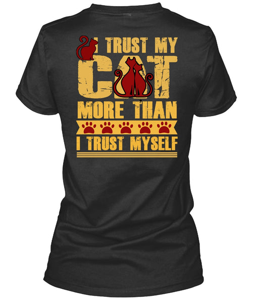 I Trust My Cat More T Shirt, I Trust Myself T Shirt