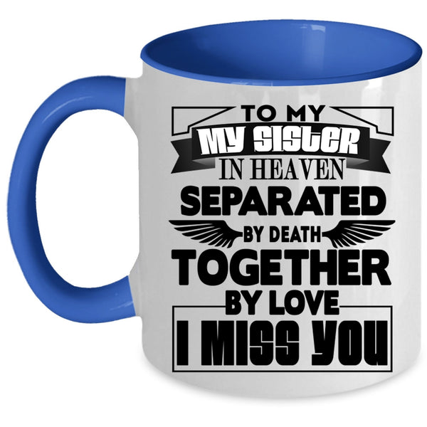 I Miss you Coffee Mug, To My Sister In Heaven Accent Mug