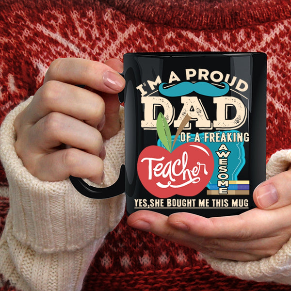 I'm A Proud Dad Of An Awesome Teacher Coffee Mug, Cute Teacher Coffee Cup