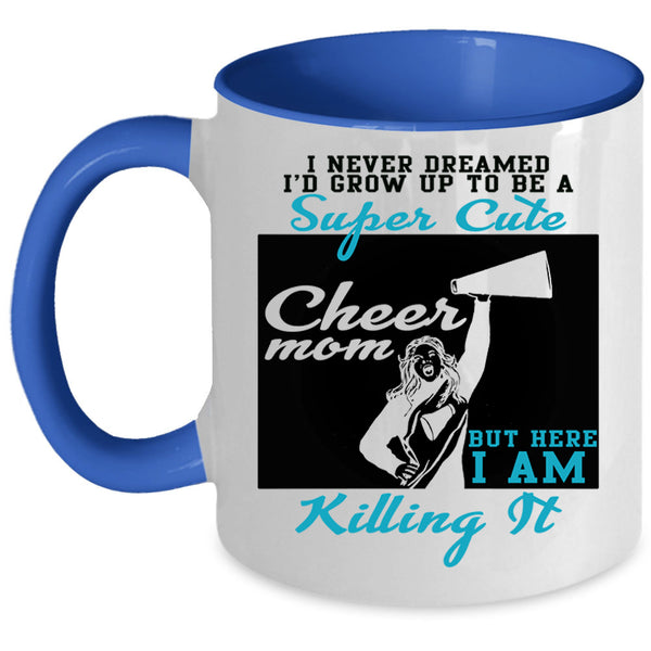 Awesome Mom Coffee Mug, I'd Grow Up To Be A Cute Cheer Mom Accent Mug