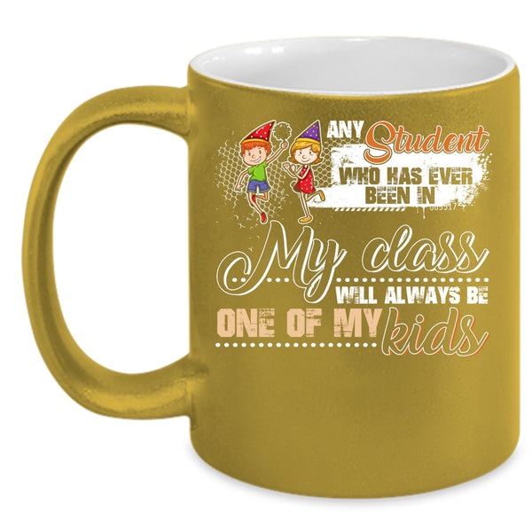 Any Student Will Always Be One Of My Kids Coffee Mug, Cute Coffee Cup