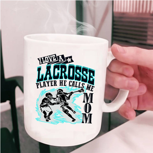 He Calls Me Mom Coffee Mug, I Love A Lacrosse Player Cup
