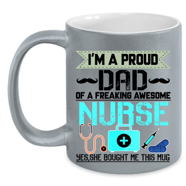 Cool Dad Coffee Mug, I'm A Proud Dad Of An Awesome Nurse Accent Mug