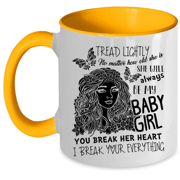 Don't Break her Heart Coffee Mug, She Will Always Be My Baby Girl Accent Mug