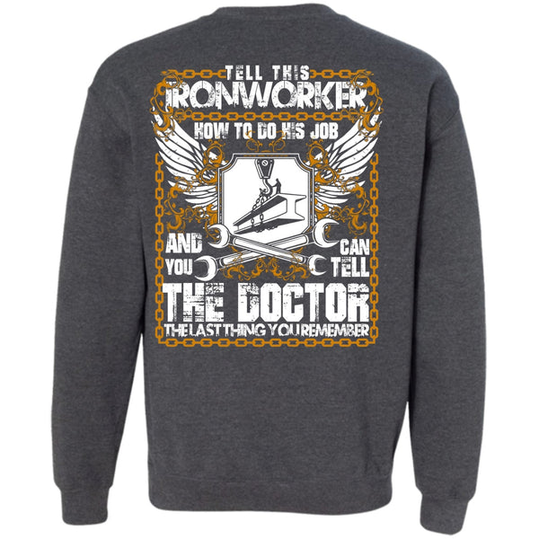 Can Tell The Doctor T Shirt, I Love Ironworker Sweatshirt
