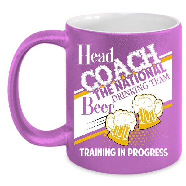 Head Coach The National Coffee Mug, Beer Drinking Team Training In Progress Coffee Cup