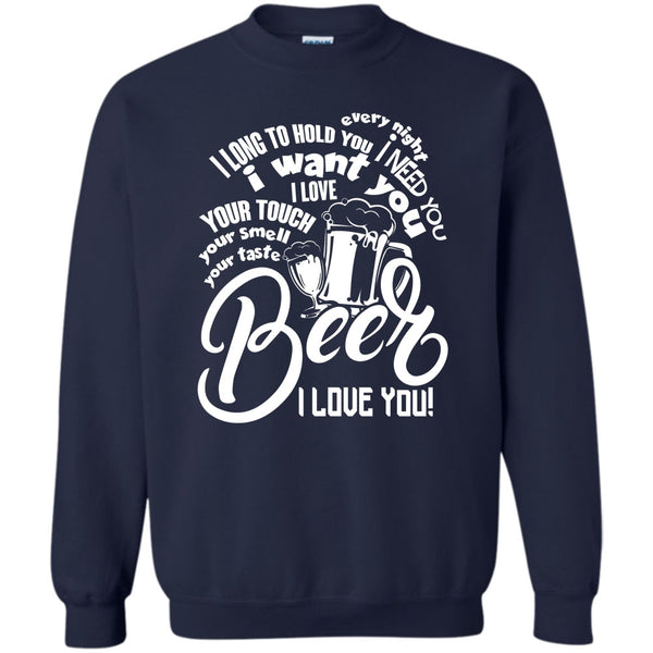I Love You T Shirt, I Love Drinking Beer Sweatshirt