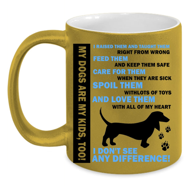 My Dogs Is My Kids Cup, I Love My Dogs Mug