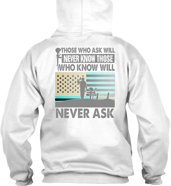 Those Who Ask Will Never Know T Shirt, I Love Veteran T Shirt