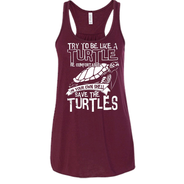 Try To Be Like A Turtle T Shirt, Your Own Shell Save The Turtles T Shirt, Cool T Shirt