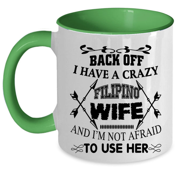 Cool Gift For Husband Coffee Mug, I Have A Crazy Filipino Wife Accent Mug