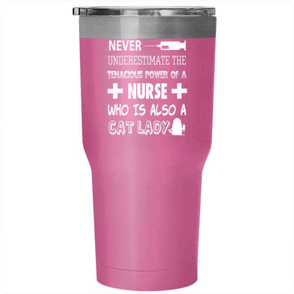 The Tenacious Power Of A Nurse Tumbler 30 oz Stainless Steel, Cat Lady Travel Mug