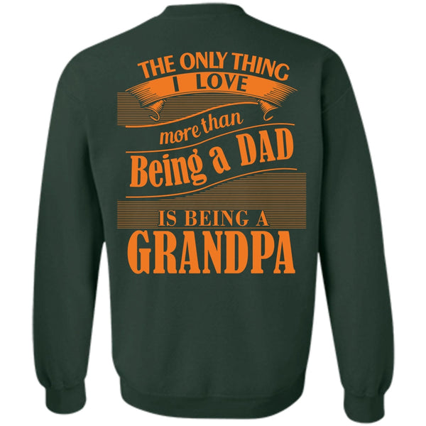 Being A Grandpa T Shirt, I Love My Life Sweatshirt