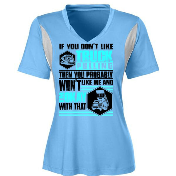 You Don't Like Truck Pulling T Shirt, I Love Trucking T Shirt, Awesome T-Shirts