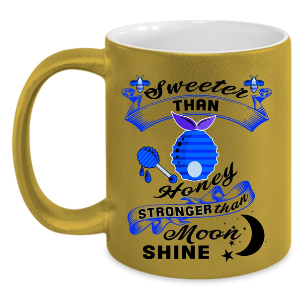 Stronger Than Moom Shine Coffee Mug, Sweet Than Honey Accent Mug