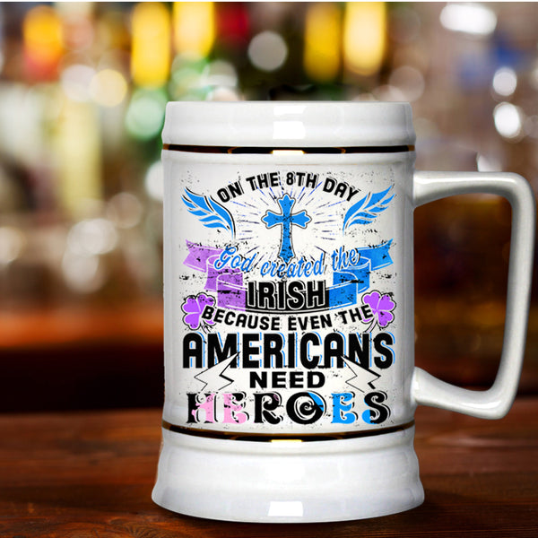 God Created The Irish Beer Stein 22oz, In The 8th Day Beer Mug