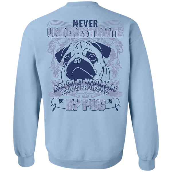 I Love Pug T Shirt, Old Woman Who Is Protected By Pug Sweatshirt