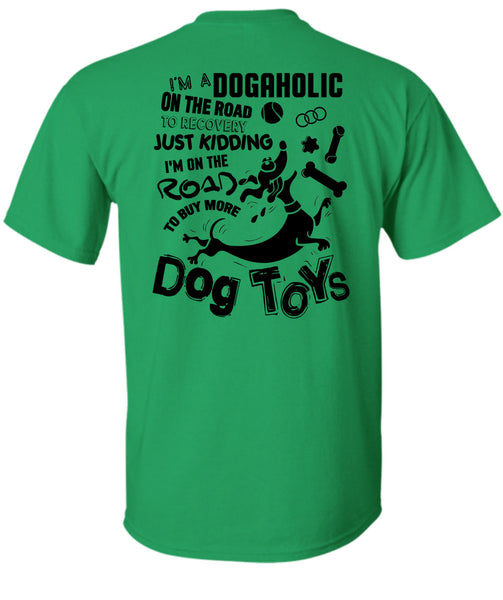 I'm On The Road To Buy More Dog Toys T Shirt, I Love My Dog T Shirt