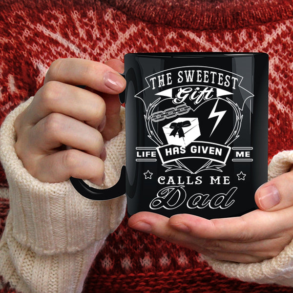 The Sweetest Gift Life Has Given Me Coffee Mug, Call Me Dad Coffee Cup