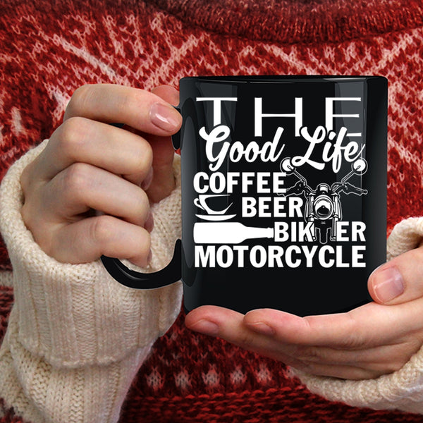 The Good Life Coffee Beer Coffee Mug, Biker Motorcycle Coffee Cup
