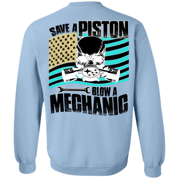Being A Mechanic T Shirt, Save A Piston Blow A Mechanic Sweatshirt