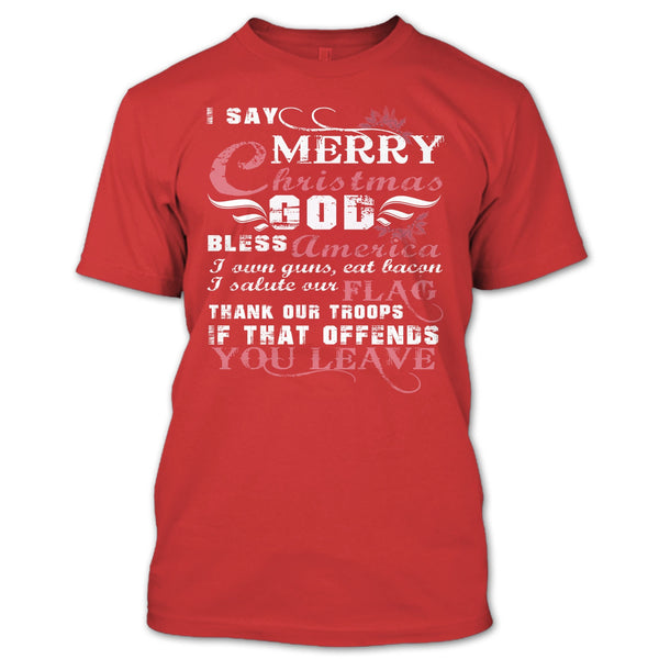 I Say Merry Christmas T Shirt, I Own Guns T Shirt