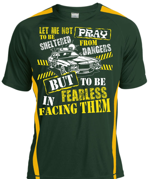 To Be Fearless In Facing Them T Shirt, Being A Police T Shirt, Cool Shirt