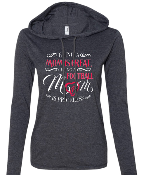 Being A Mom Is Great T Shirt, Being A Football Mom Is Priceless T Shirt, Sport T Shirt (Anvil Ladies Ringspun Hooded)