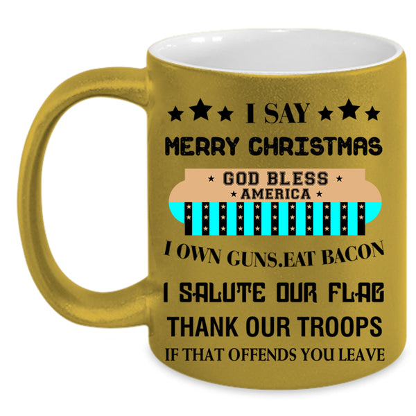 God Bless America Coffee Mug, I Say Merry Christmas Accent Mug