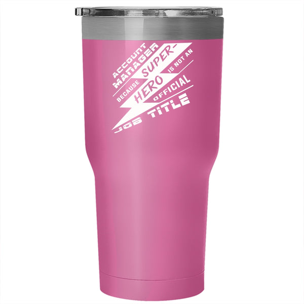 Account Manager Tumbler 30 oz Stainless Steel, Cool Gift For My Manager Travel Mug