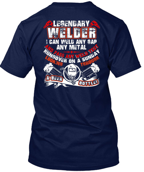 Legendary Welder T Shirt, Pass Any Weld Test T Shirt