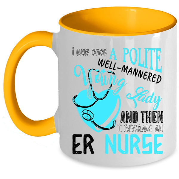 Beautiful Girls Coffee Mug, I Became An Er Nurse Accent Mug