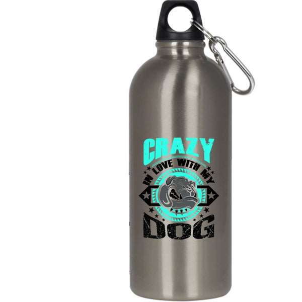 Crazy In Love With My Dog 20 oz Stainless Steel Bottle,Cute Gift For Dog Lover Outdoor Sports Water Bottle