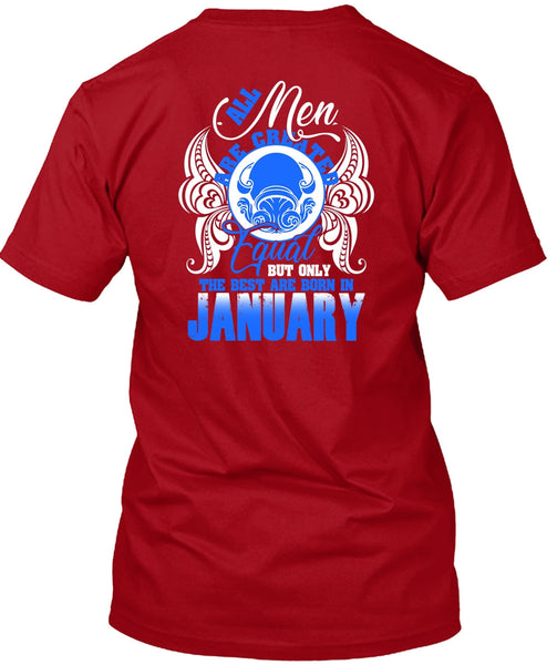 The Best Are Born In January T Shirt, All Men Are Created Equal T Shirt