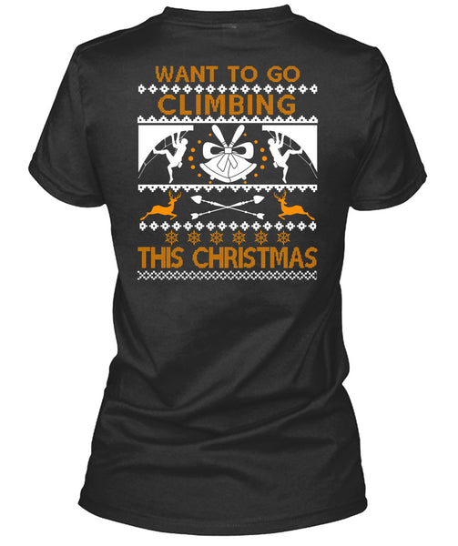 Want To Go Climbing This Christmas T Shirt, Funny Winter T Shirt