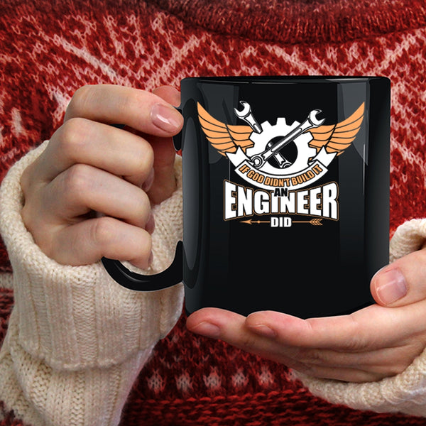 If God Didn't Build It An Engineer Did Coffee Mug, Cool Job Coffee Cup