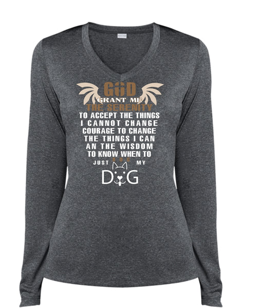 God Grant Me The Serenity To Accept The Things T Shirt, Just Hug My Dog T Shirt (Ladies LS Heather V-Neck)