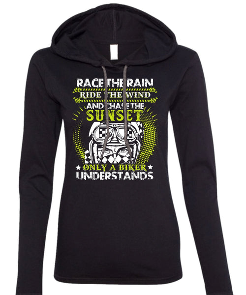Race The Rain T Shirt, Only A Biker Understands T Shirt (Anvil Ladies Ringspun Hooded)