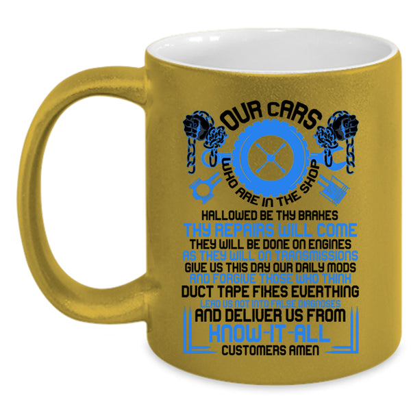 Cool Car Mechanics Coffee Mug, Our Cars Who Are In The Shop Accent Mug