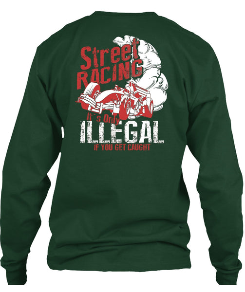 Street Racing T Shirt, It's Only Illegal T Shirt