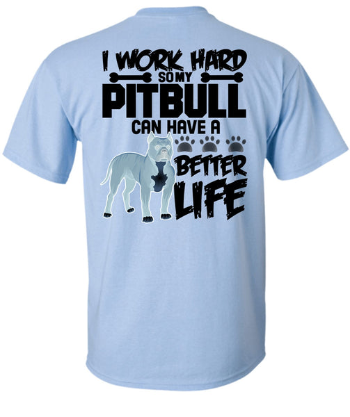 I Work Hard So My Pit Bull T Shirt, I Love Pit Bull T Shirt