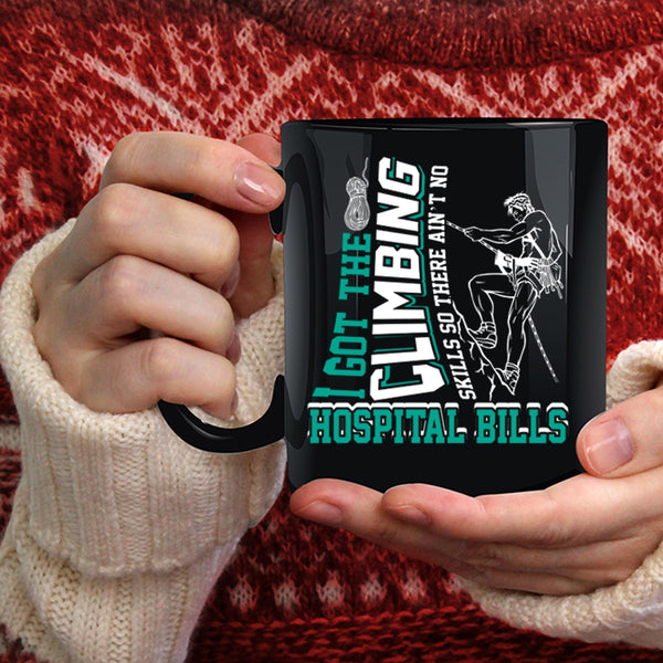 I Got The Climbing Skills Coffee Mug, Funny Climbing Coffee Cup