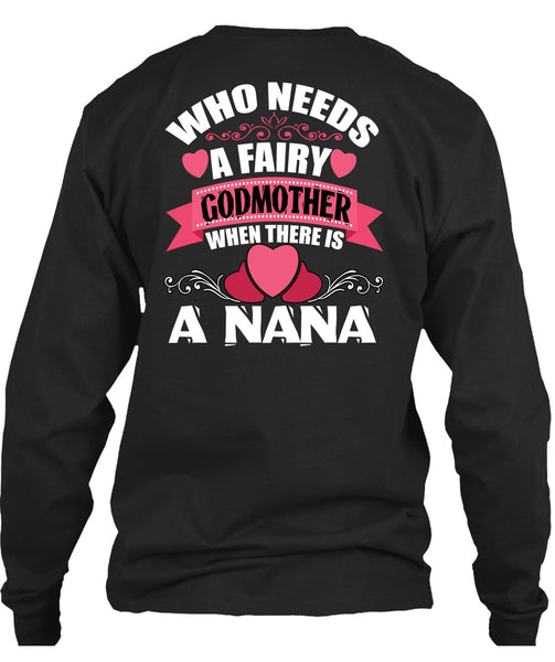 Who Needs A Fairy Godmother T Shirt, There Is A Nana T Shirt